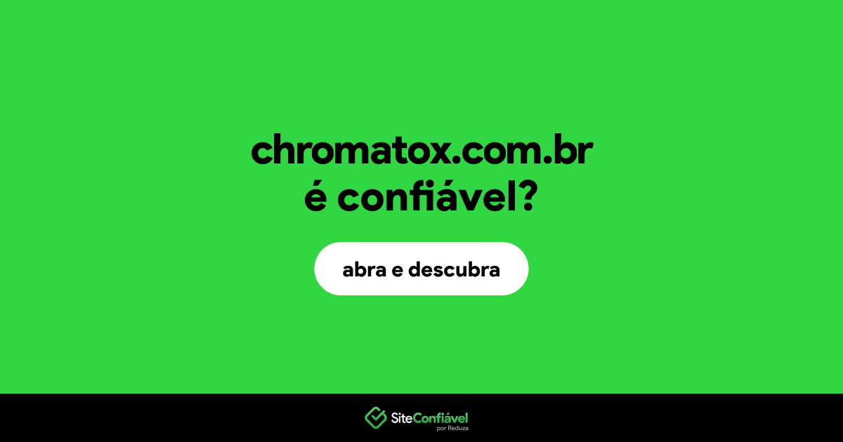 O site chromatox.com.br é confiável?