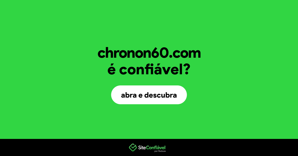 O site chronon60.com é confiável?
