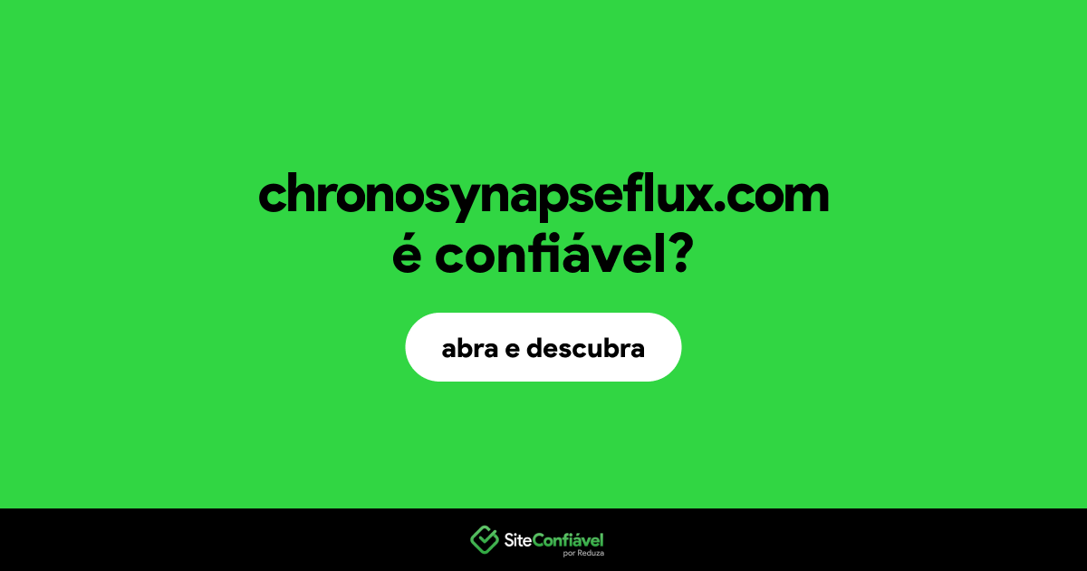 O site chronosynapseflux.com é confiável?
