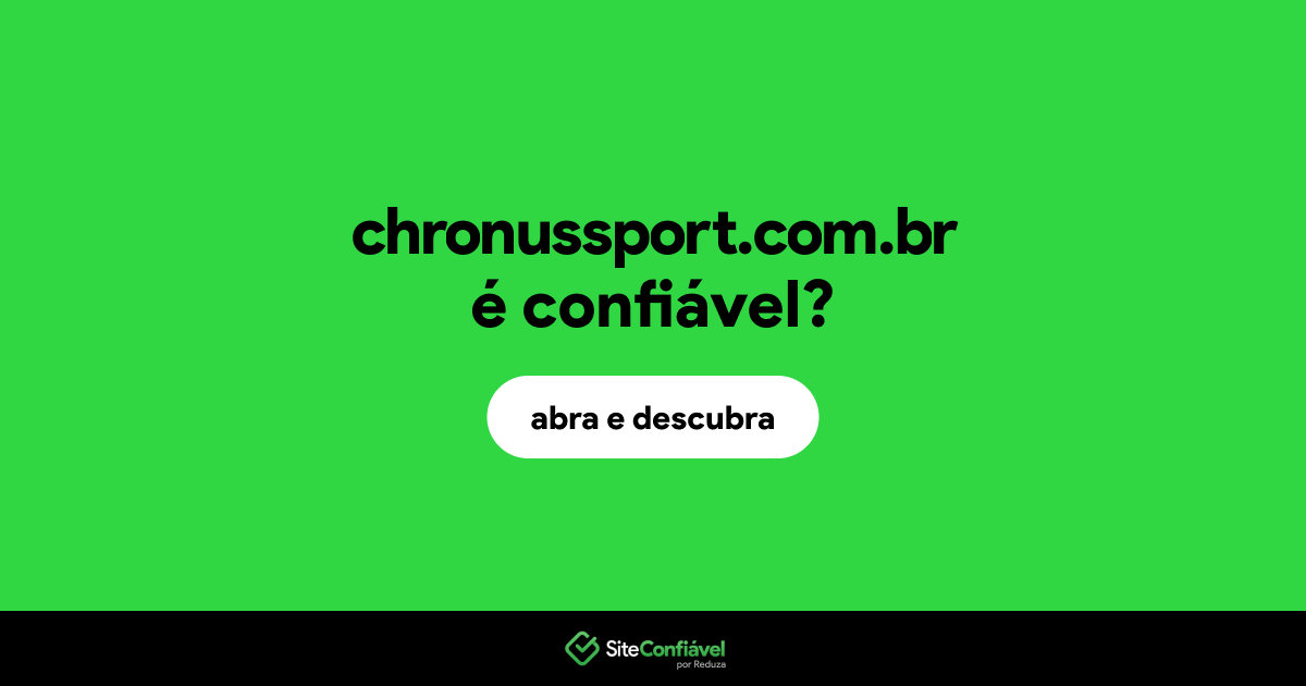 O site chronussport.com.br é confiável?