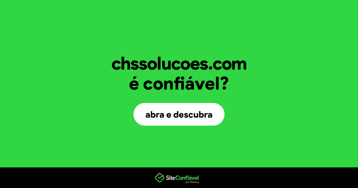 O site chssolucoes.com é confiável?