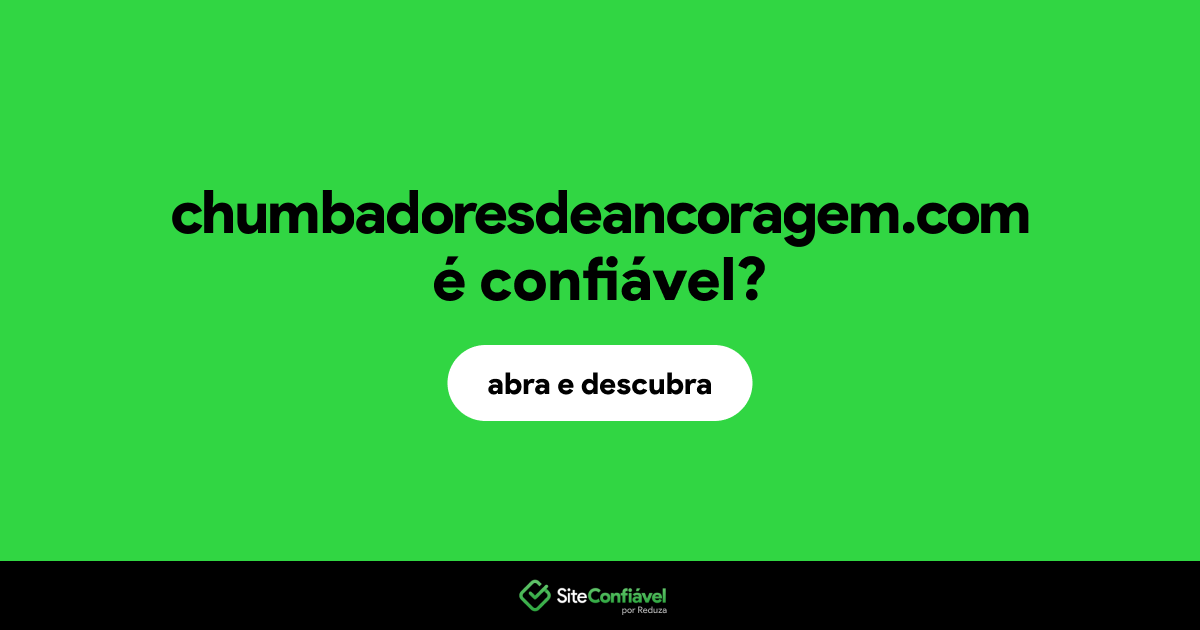 O site chumbadoresdeancoragem.com é confiável?