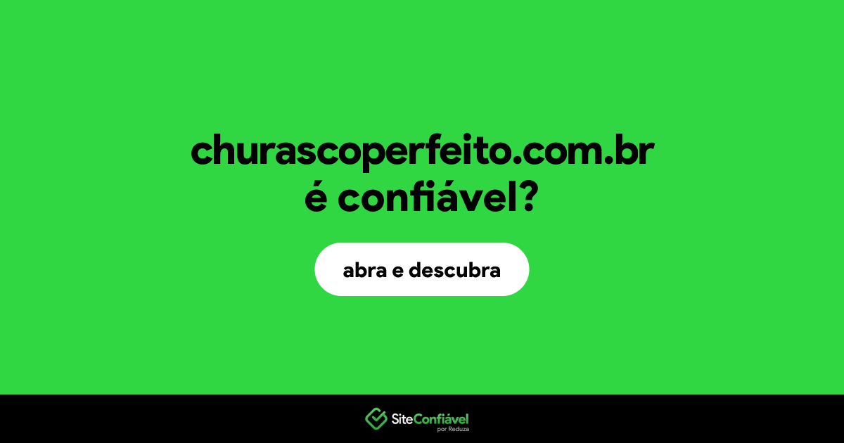 O site churascoperfeito.com.br é confiável?