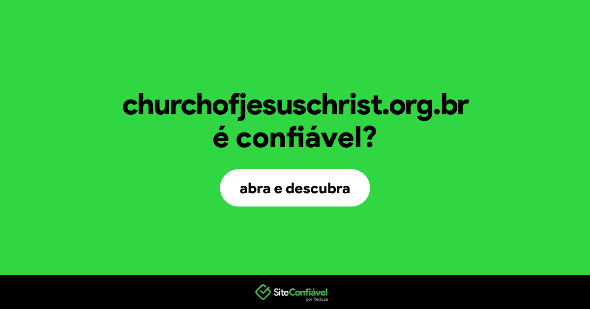O site churchofjesuschrist.org.br é confiável?