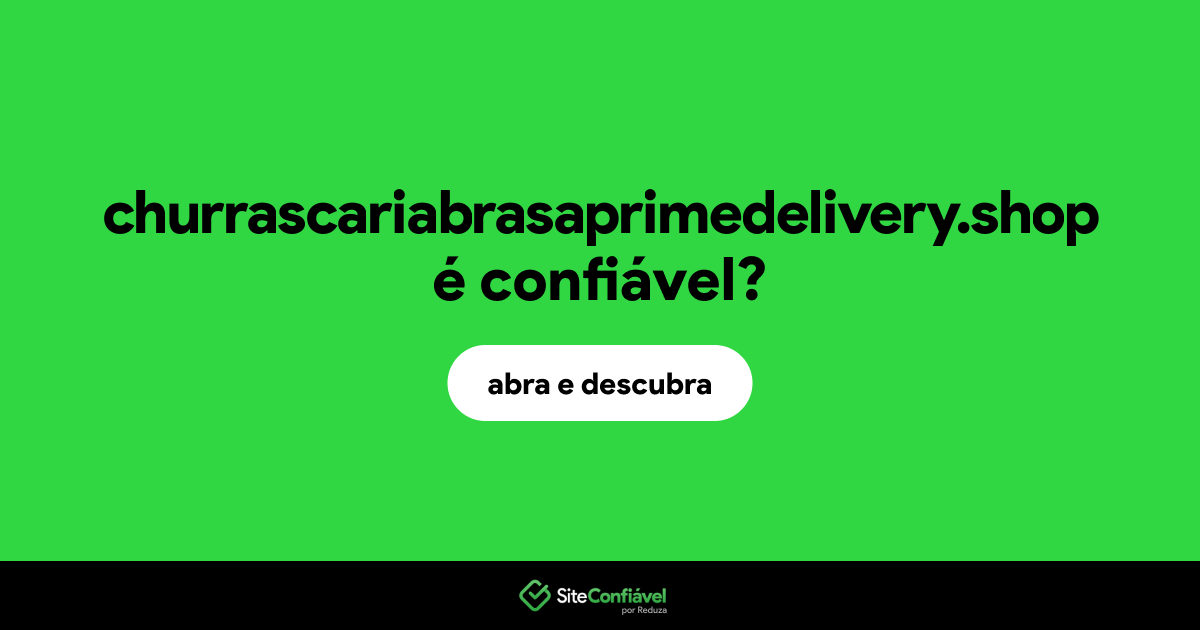 O site churrascariabrasaprimedelivery.shop é confiável?