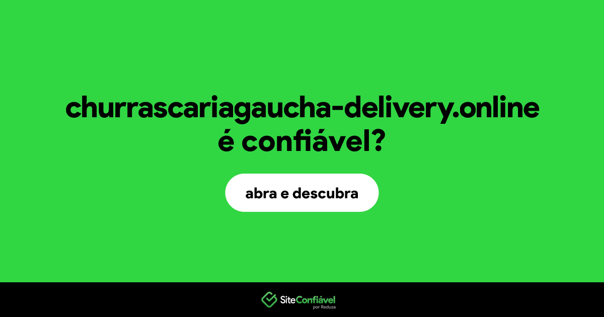 O site churrascariagaucha-delivery.online é confiável?