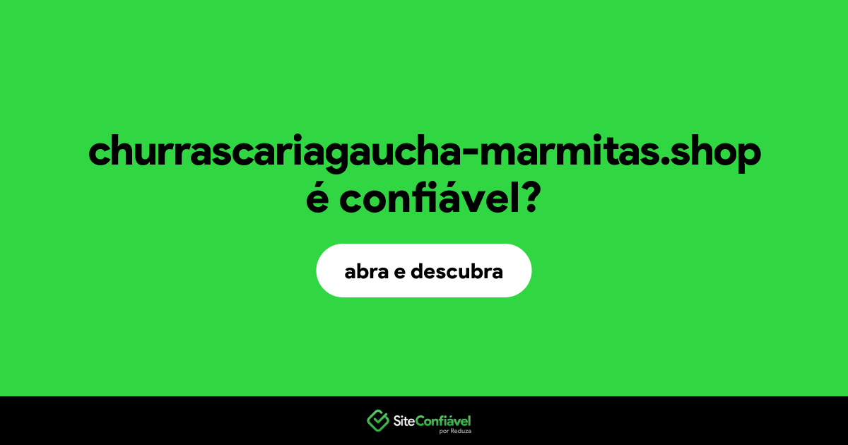 O site churrascariagaucha-marmitas.shop é confiável?