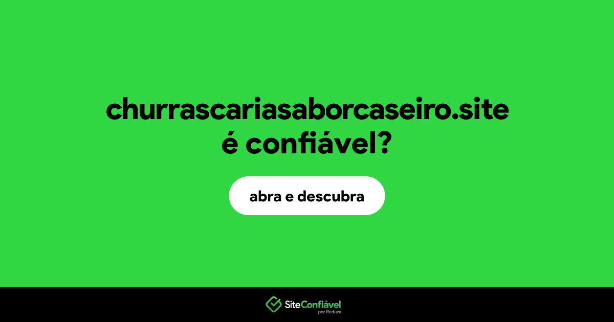 O site churrascariasaborcaseiro.site é confiável?