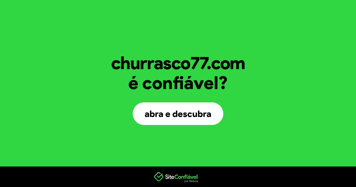 O site churrasco77.com é confiável?