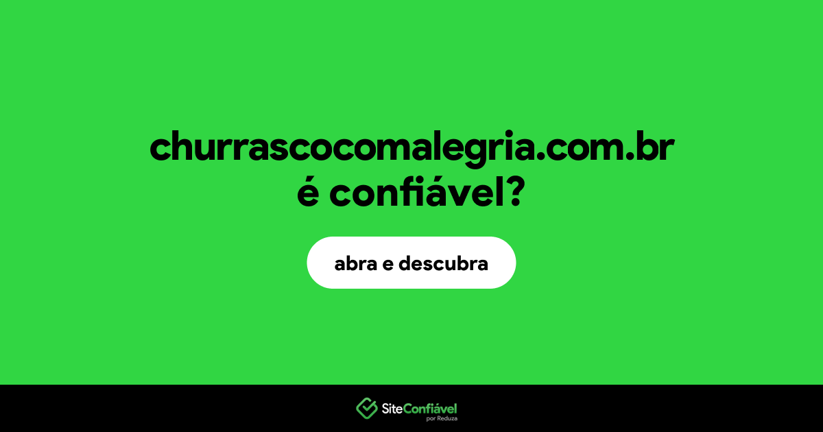O site churrascocomalegria.com.br é confiável?