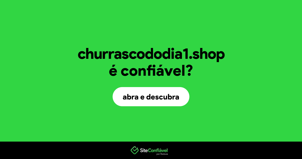 O site churrascododia1.shop é confiável?