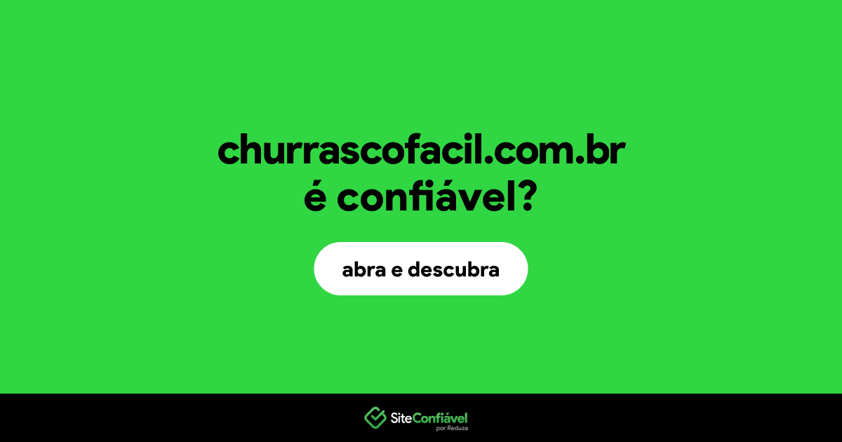 O site churrascofacil.com.br é confiável?