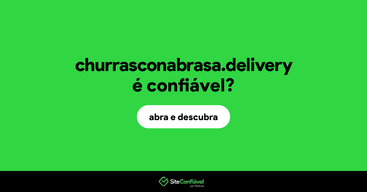 O site churrasconabrasa.delivery é confiável?