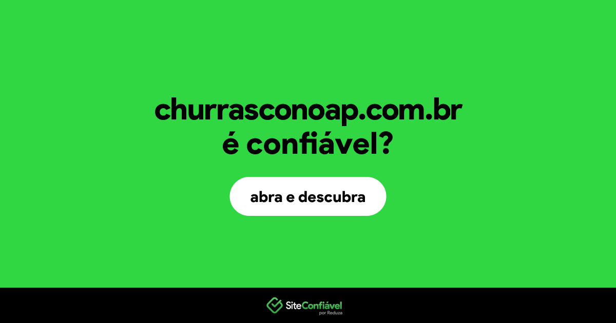 O site churrasconoap.com.br é confiável?