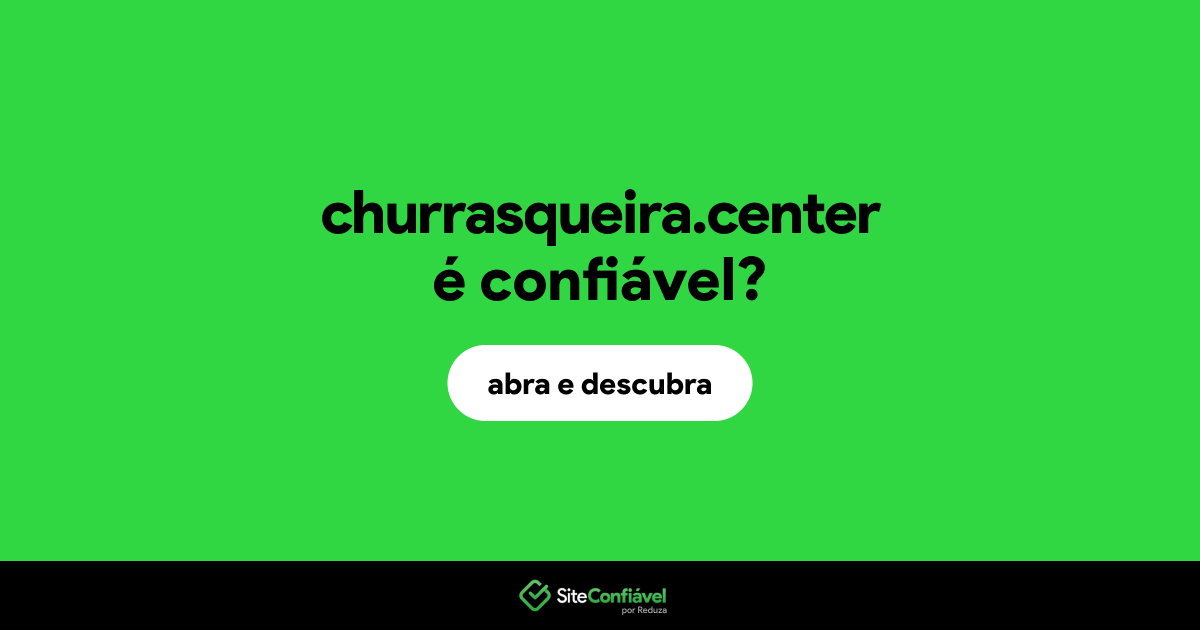 O site churrasqueira.center é confiável?