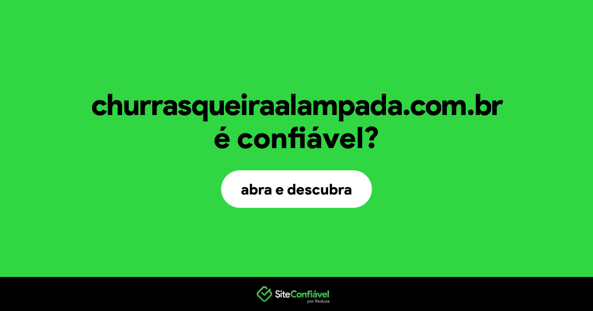 O site churrasqueiraalampada.com.br é confiável?