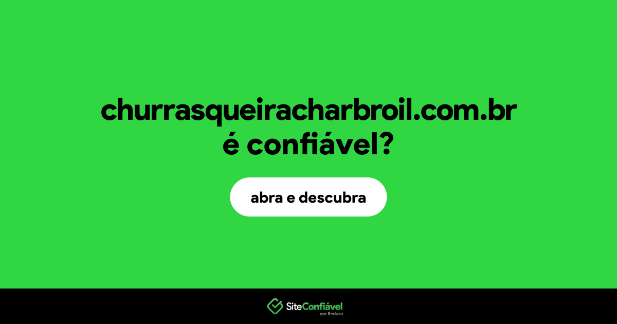 O site churrasqueiracharbroil.com.br é confiável?