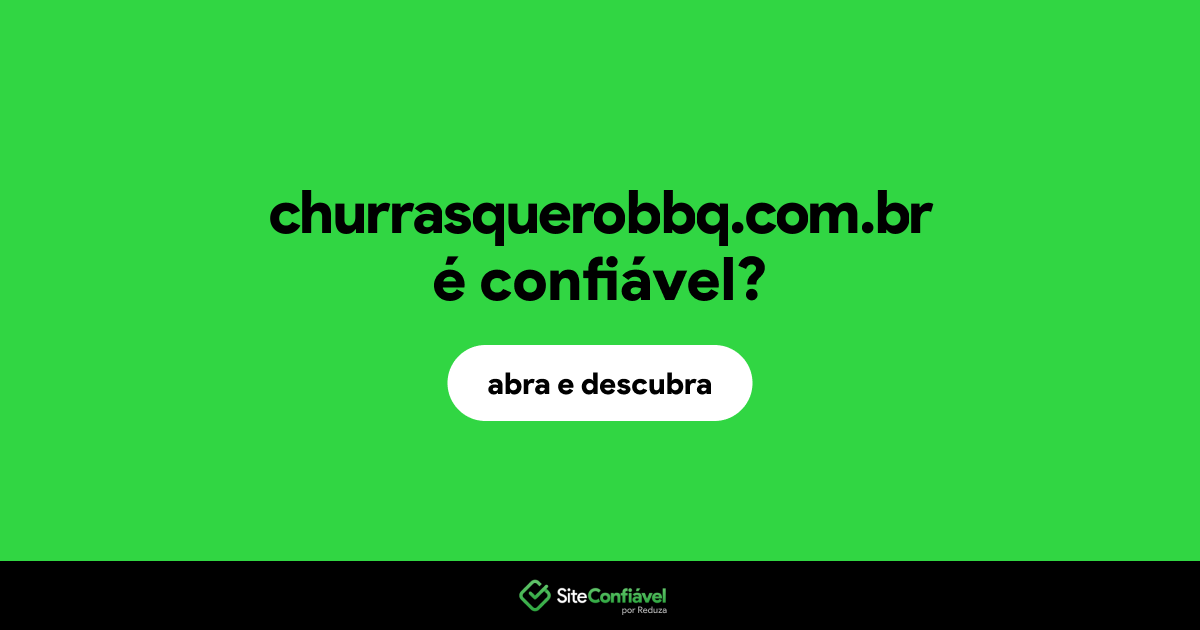 O site churrasquerobbq.com.br é confiável?