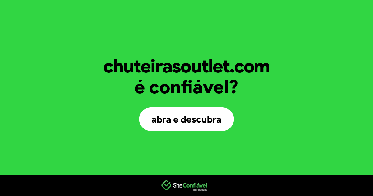 O site chuteirasoutlet.com é confiável?