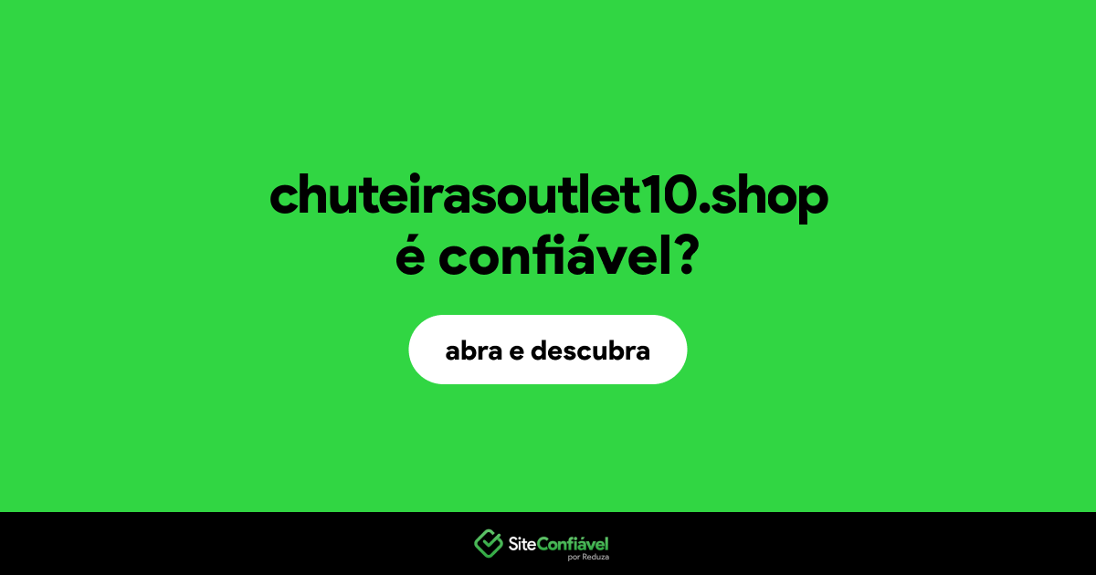O site chuteirasoutlet10.shop é confiável?
