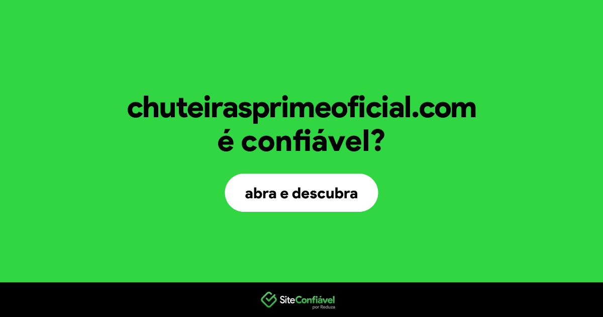 O site chuteirasprimeoficial.com é confiável?