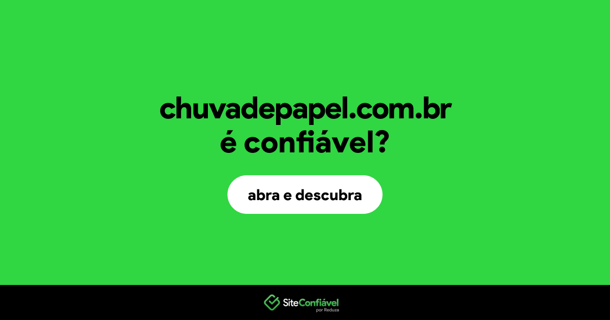 O site chuvadepapel.com.br é confiável?