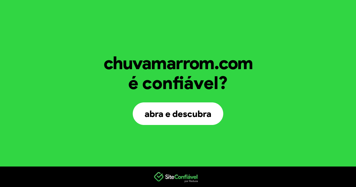 O site chuvamarrom.com é confiável?