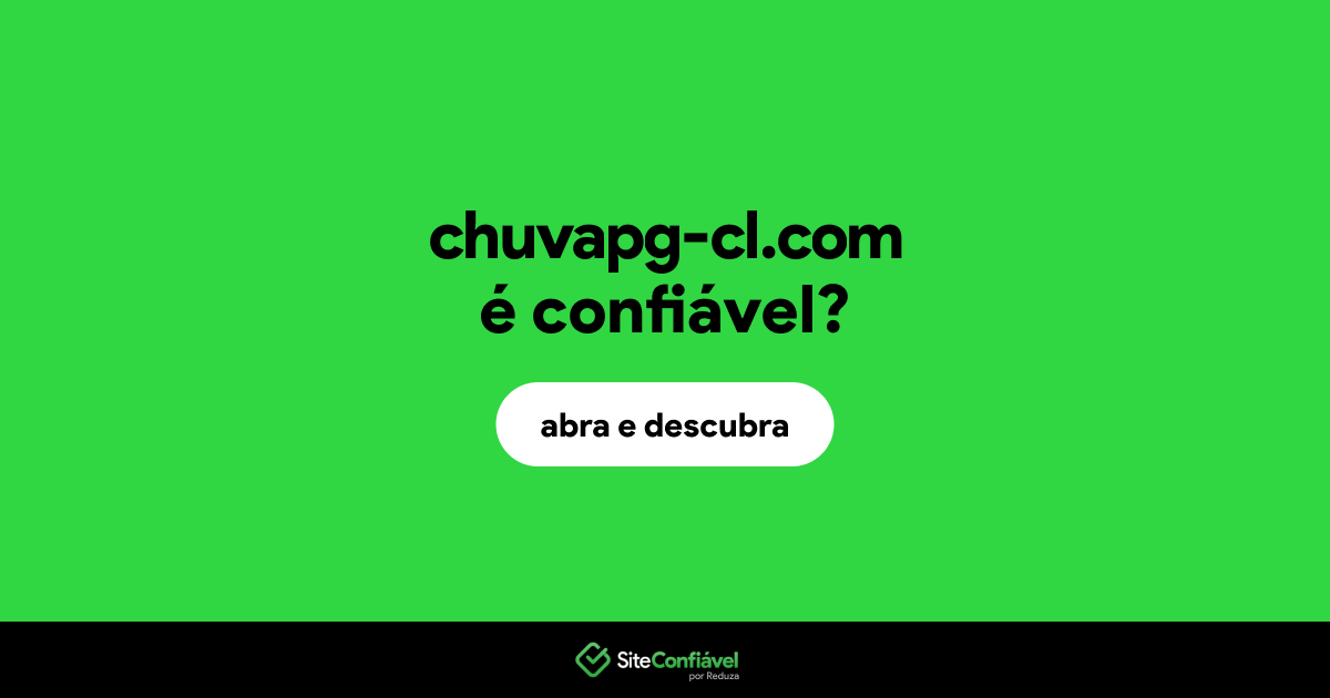 O site chuvapg-cl.com é confiável?