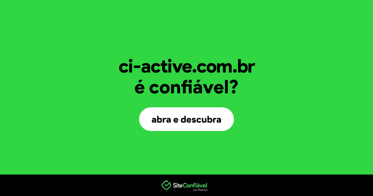 O site ci-active.com.br é confiável?