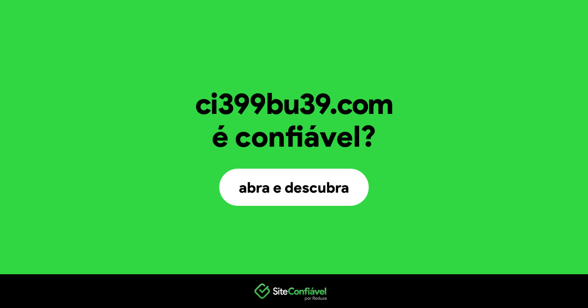 O site ci399bu39.com é confiável?