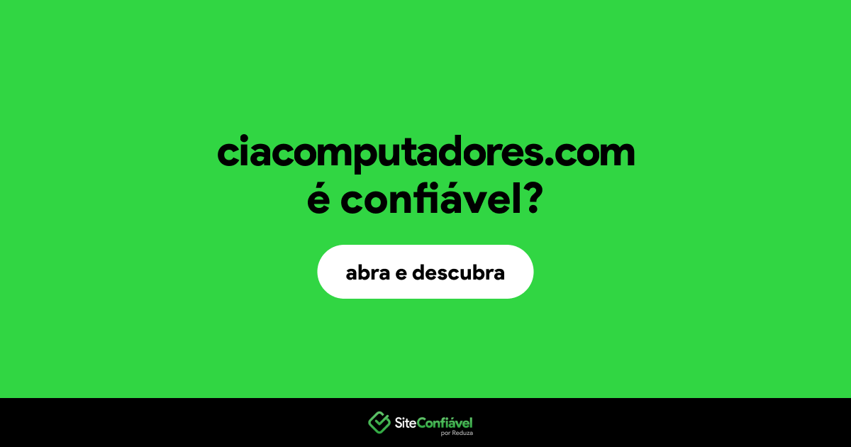 O site ciacomputadores.com é confiável?