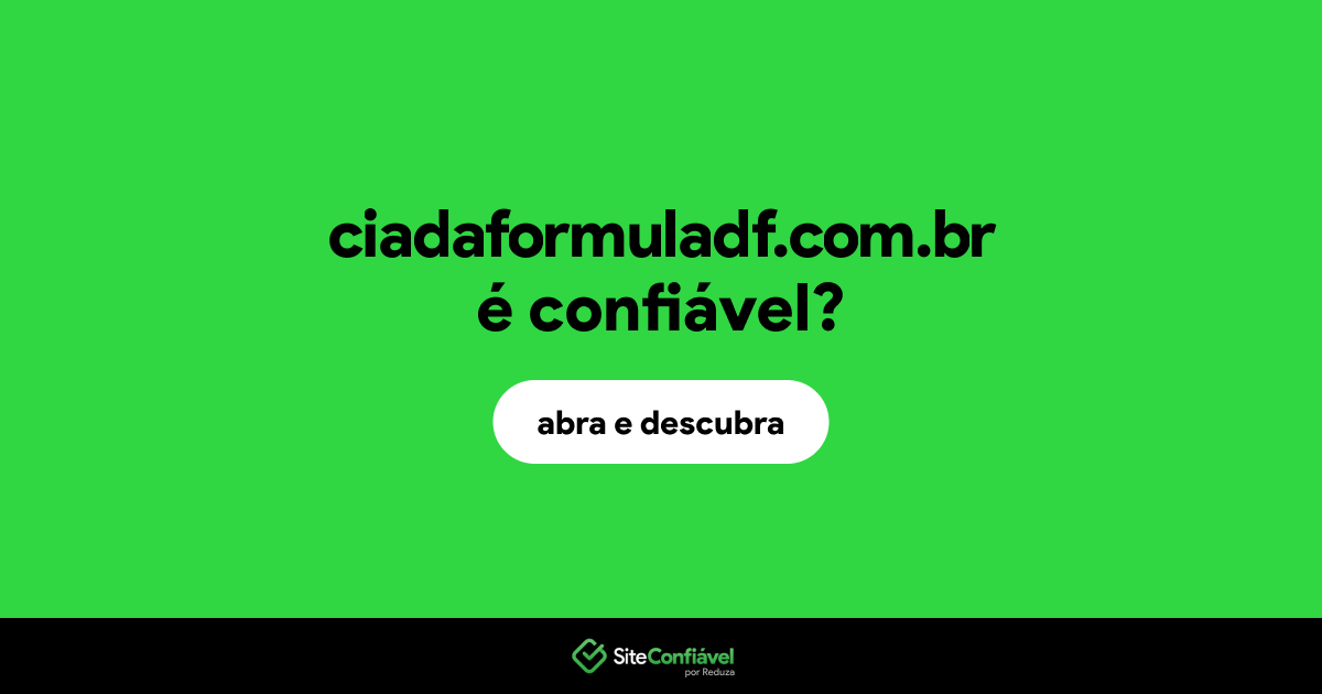 O site ciadaformuladf.com.br é confiável?