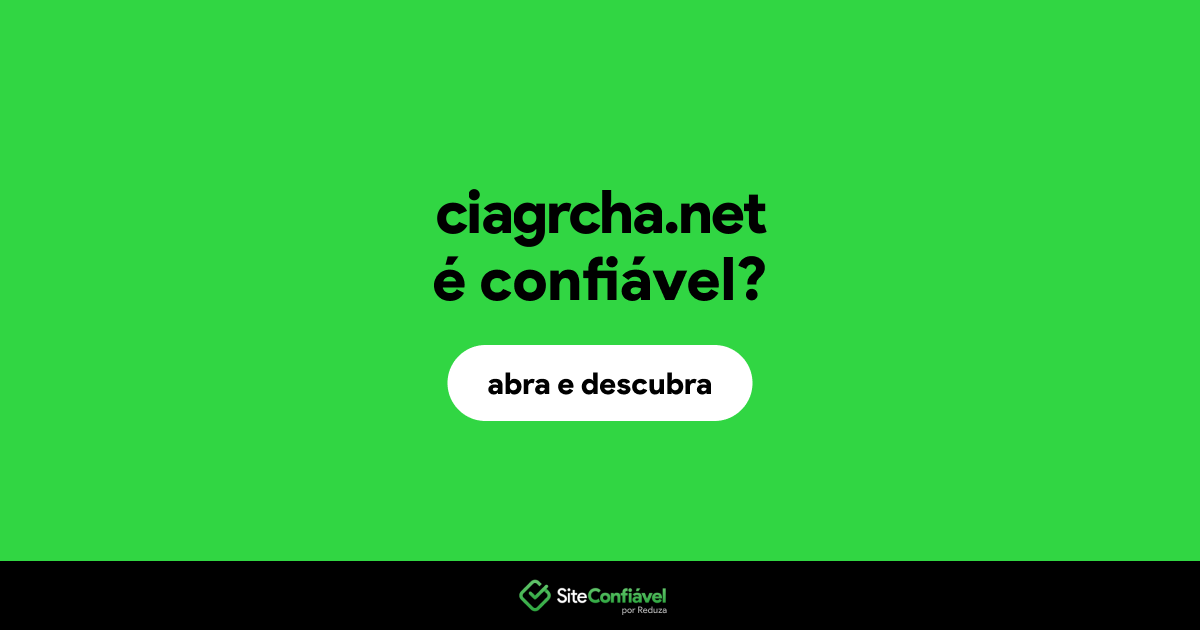 O site ciagrcha.net é confiável?
