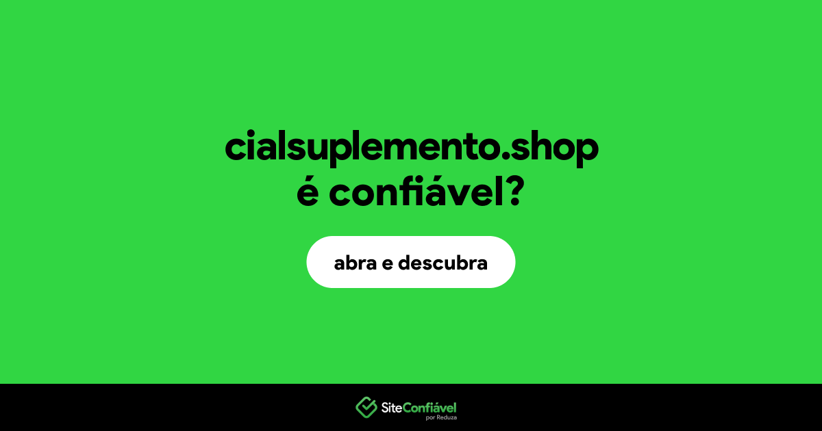 O site cialsuplemento.shop é confiável?