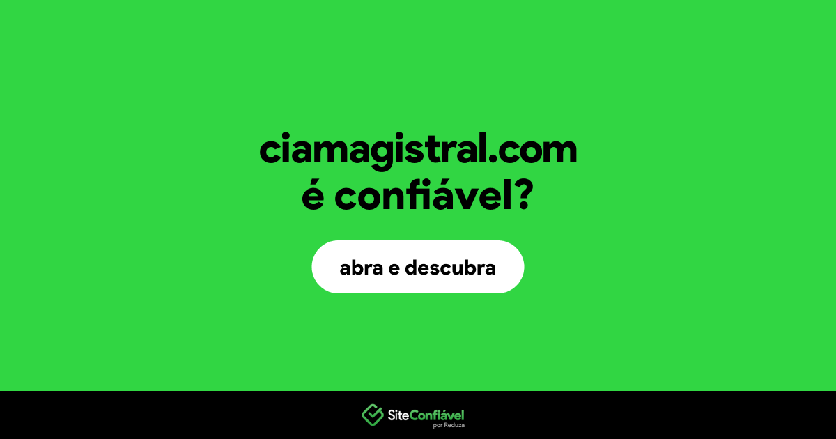 O site ciamagistral.com é confiável?