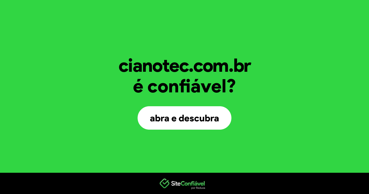 O site cianotec.com.br é confiável?