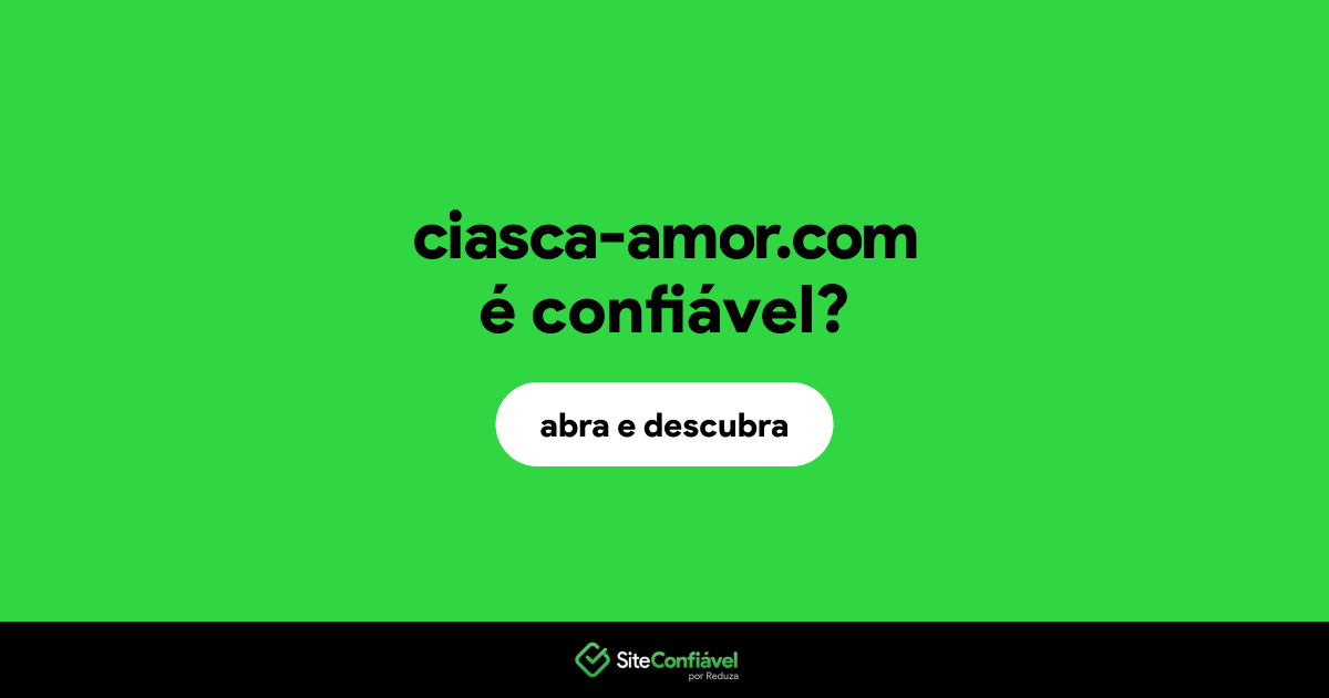 O site ciasca-amor.com é confiável?