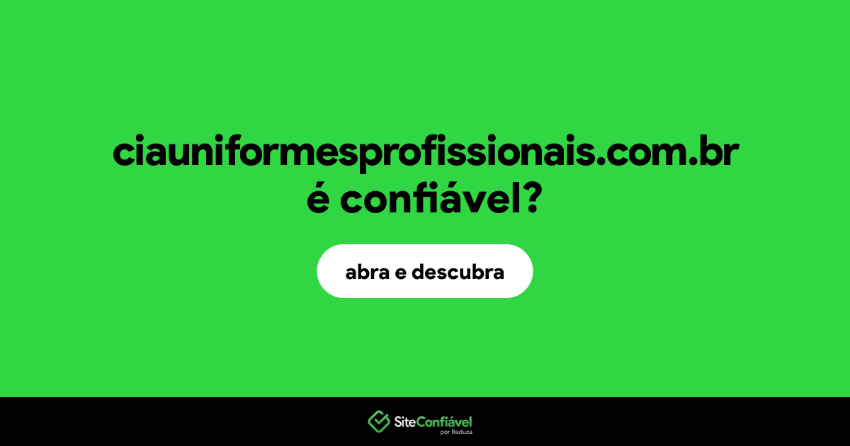 O site ciauniformesprofissionais.com.br é confiável?