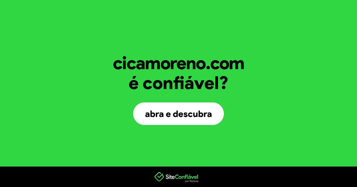 O site cicamoreno.com é confiável?