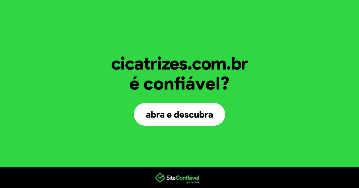 O site cicatrizes.com.br é confiável?
