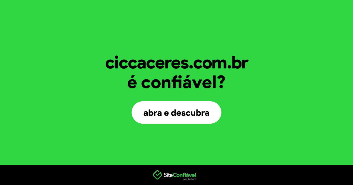O site ciccaceres.com.br é confiável?