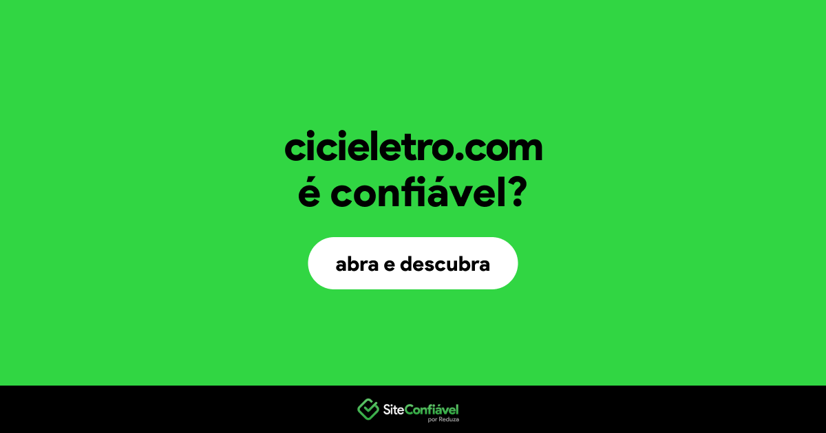 O site cicieletro.com é confiável?