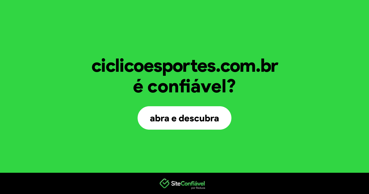 O site ciclicoesportes.com.br é confiável?
