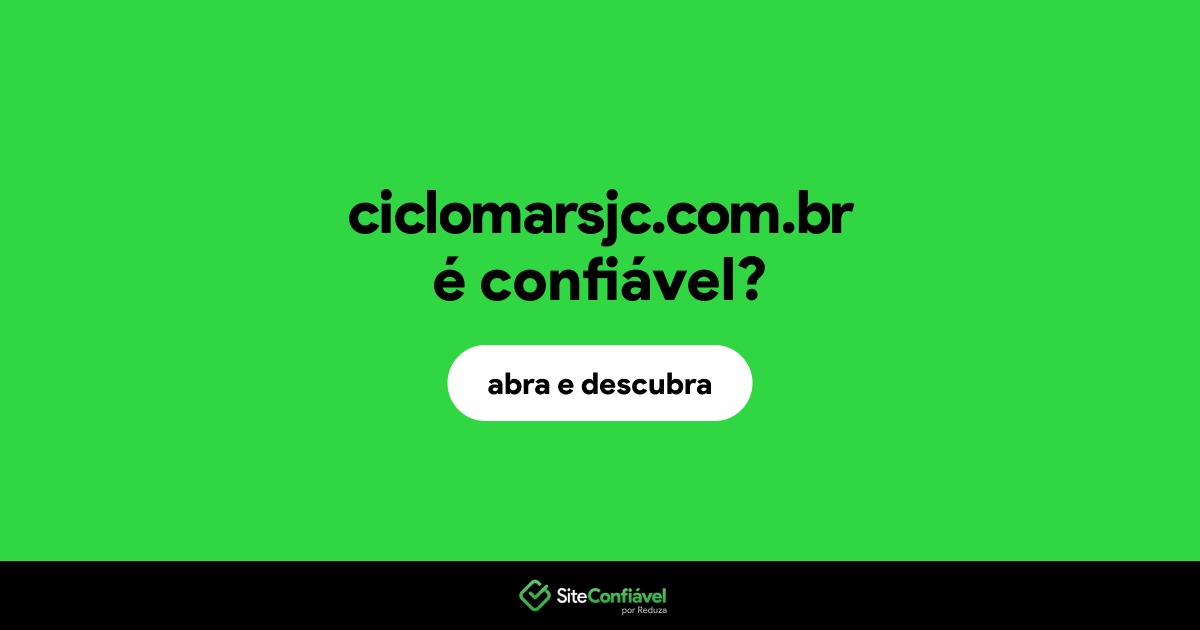 O site ciclomarsjc.com.br é confiável?