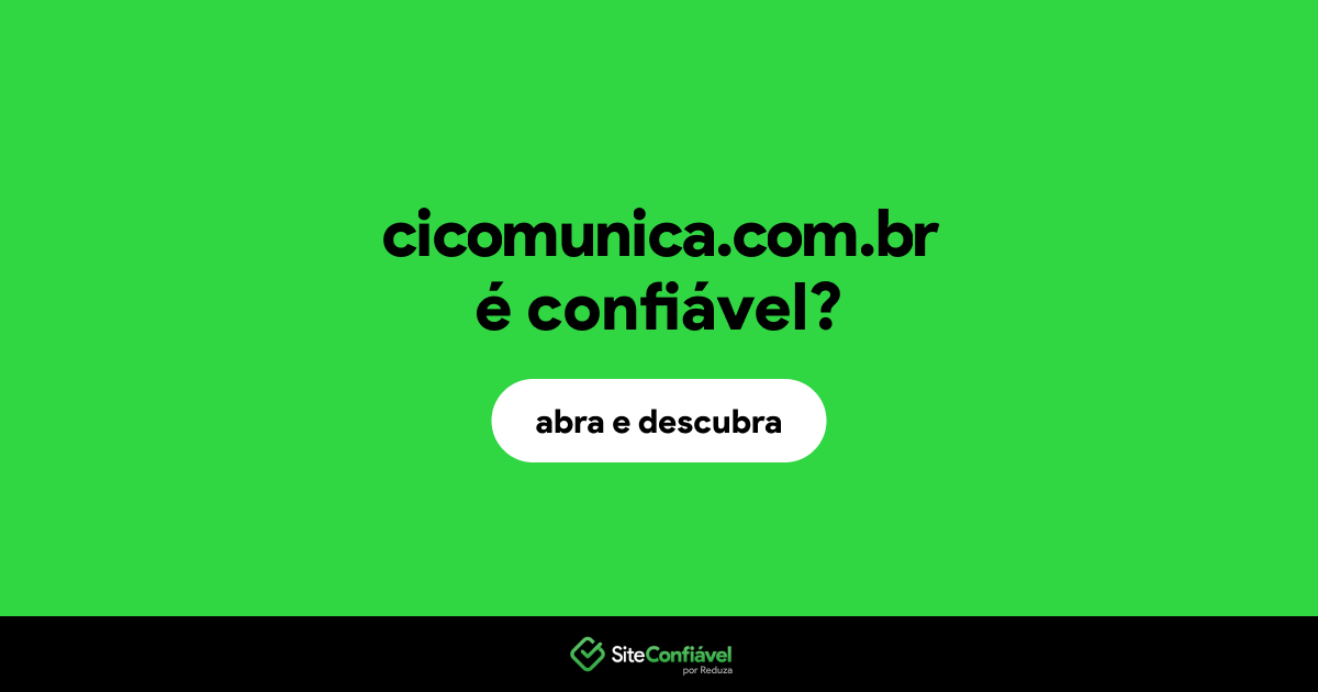 O site cicomunica.com.br é confiável?
