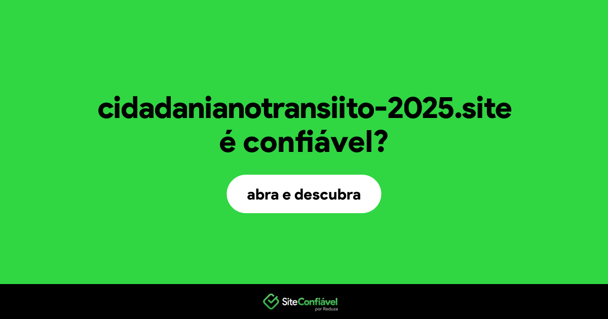 O site cidadanianotransiito-2025.site é confiável?