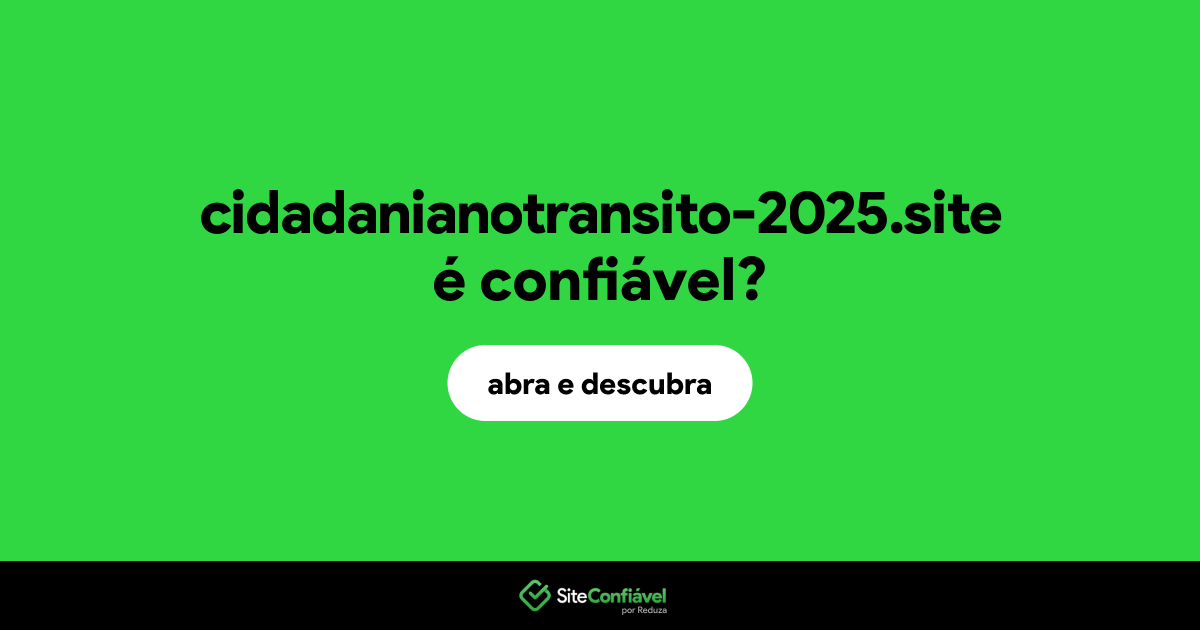 O site cidadanianotransito-2025.site é confiável?