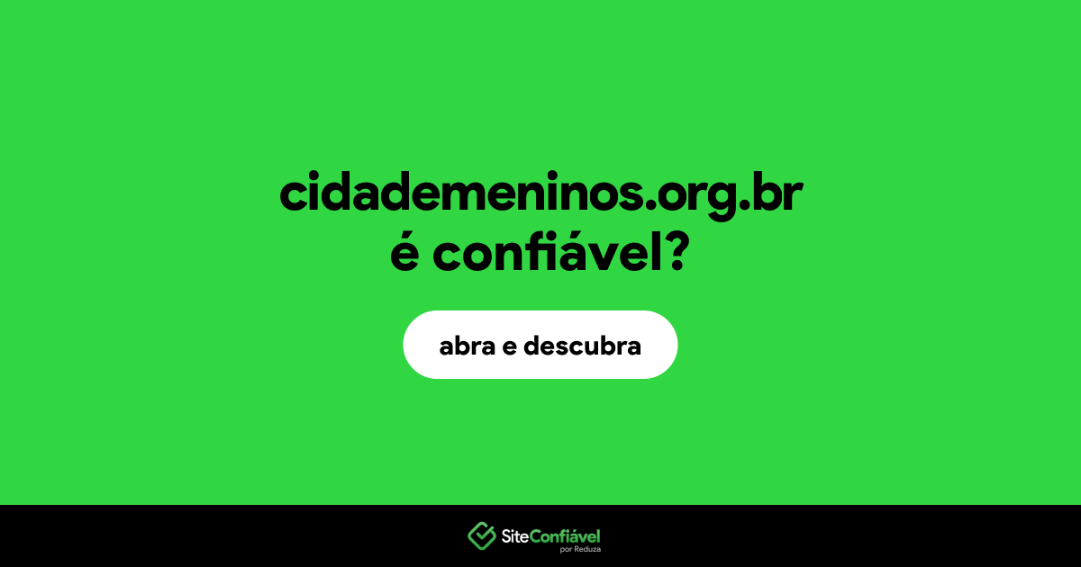 O site cidademeninos.org.br é confiável?