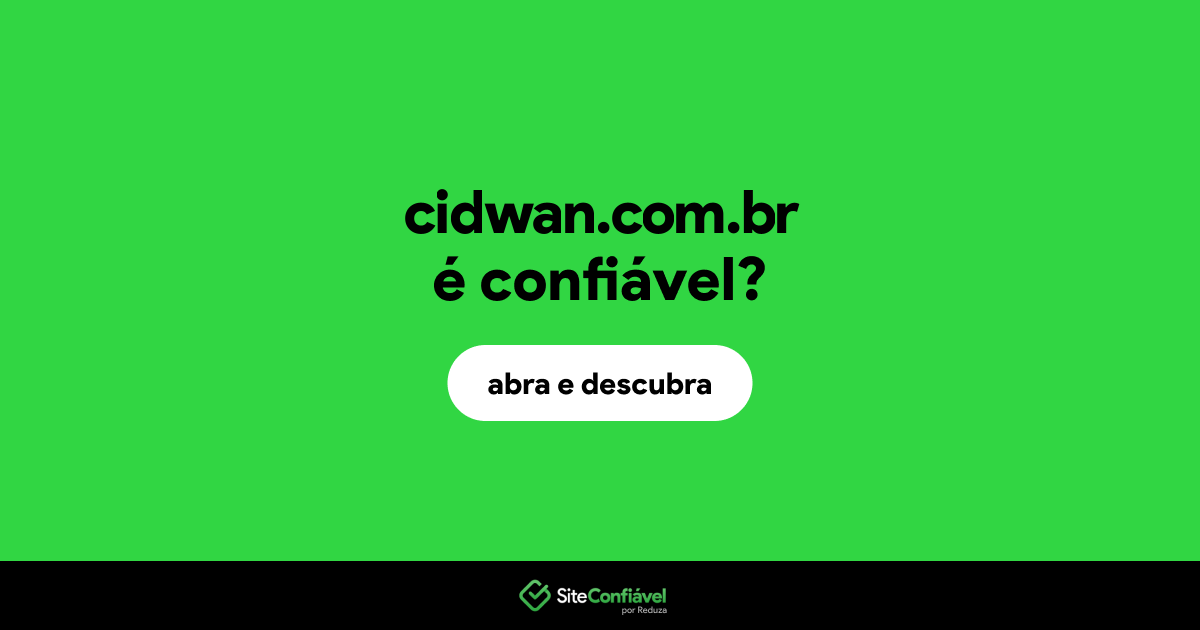O site cidwan.com.br é confiável?