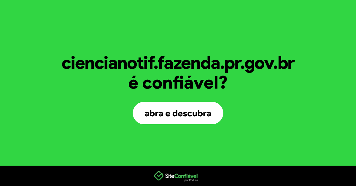 O site ciencianotif.fazenda.pr.gov.br é confiável?